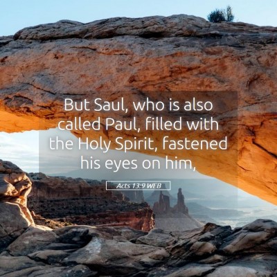 Picture 05 - Acts 13:9 WEB - But Saul, who is also called Paul, filled with - Bible Verse Picture