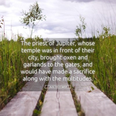 Picture 05 - Acts 14:13 WEB - The priest of Jupiter, whose temple was in front - Bible Verse Picture