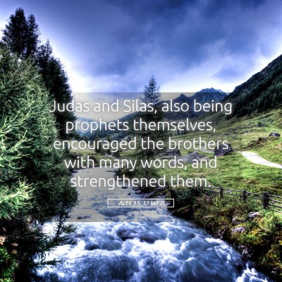 Picture 05 - Acts 15:32 WEB - Judas and Silas, also being prophets themselves, - Bible Verse Picture