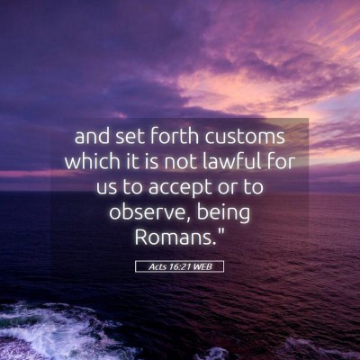Picture 05 - Acts 16:21 WEB - and set forth customs which it is not lawful for - Bible Verse Picture