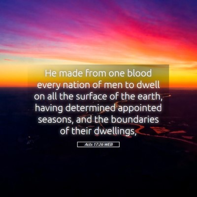 Picture 05 - Acts 17:26 WEB - He made from one blood every nation of men to - Bible Verse Picture