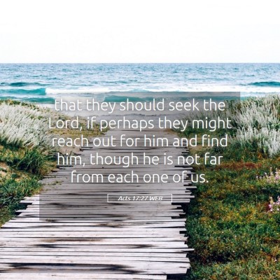 Picture 05 - Acts 17:27 WEB - that they should seek the Lord, if perhaps they - Bible Verse Picture