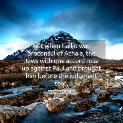 Picture 05 - Acts 18:12 WEB - But when Gallio was proconsul of Achaia, the Jews - Bible Verse Picture