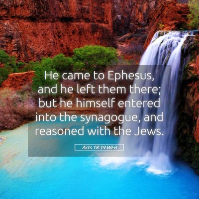 Picture 05 - Acts 18:19 WEB - He came to Ephesus, and he left them there; but - Bible Verse Picture