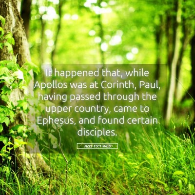 Picture 05 - Acts 19:1 WEB - It happened that, while Apollos was at Corinth, - Bible Verse Picture