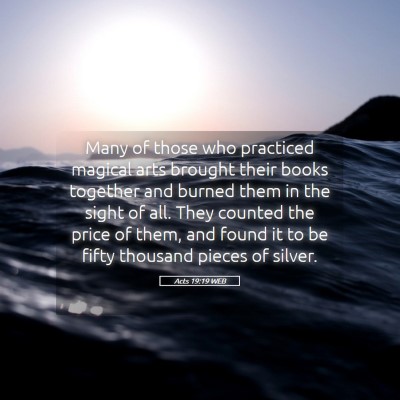 Picture 05 - Acts 19:19 WEB - Many of those who practiced magical arts brought - Bible Verse Picture