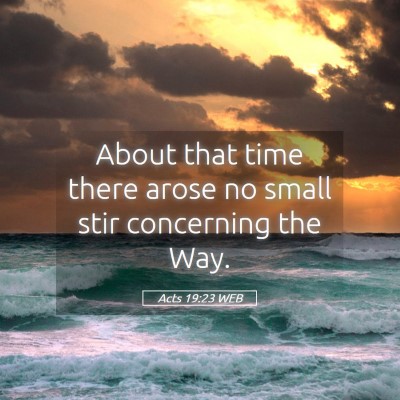 Picture 05 - Acts 19:23 WEB - About that time there arose no small stir - Bible Verse Picture