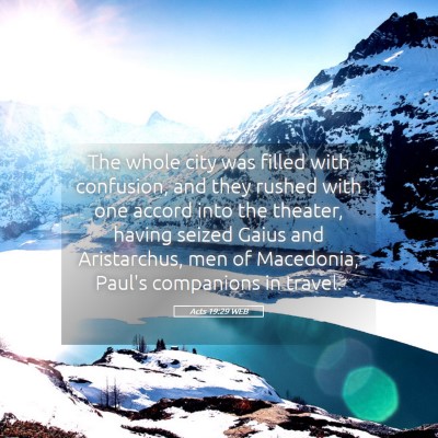 Picture 05 - Acts 19:29 WEB - The whole city was filled with confusion, and - Bible Verse Picture
