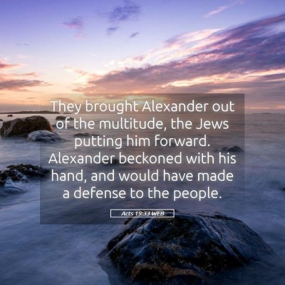 Picture 05 - Acts 19:33 WEB - They brought Alexander out of the multitude, the - Bible Verse Picture