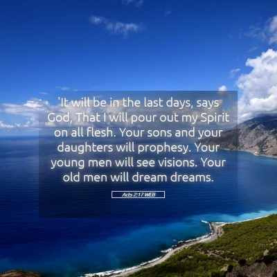 Picture 05 - Acts 2:17 WEB - 'It will be in the last days, says God, That I - Bible Verse Picture