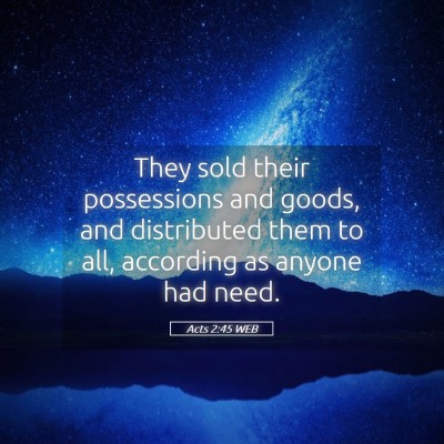 Picture 05 - Acts 2:45 WEB - They sold their possessions and goods, and - Bible Verse Picture