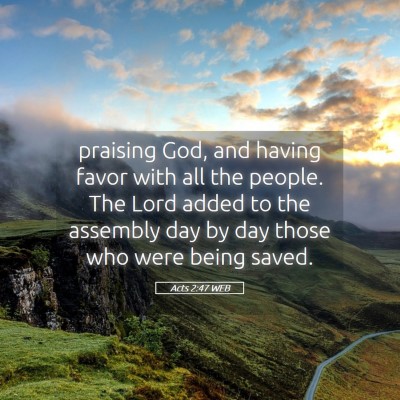 Picture 05 - Acts 2:47 WEB - praising God, and having favor with all the - Bible Verse Picture