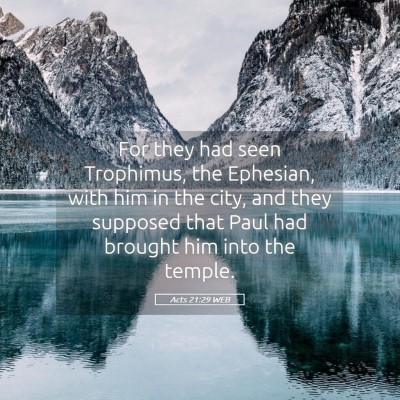 Picture 05 - Acts 21:29 WEB - For they had seen Trophimus, the Ephesian, with - Bible Verse Picture