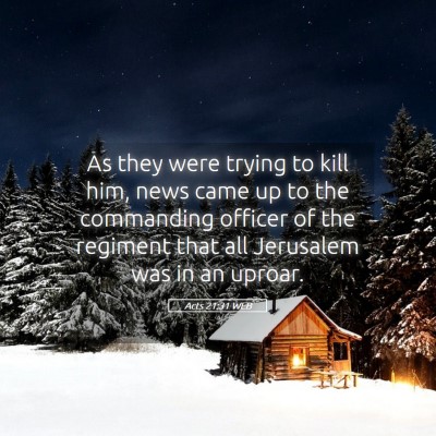 Picture 05 - Acts 21:31 WEB - As they were trying to kill him, news came up to - Bible Verse Picture