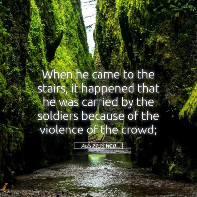 Picture 05 - Acts 21:35 WEB - When he came to the stairs, it happened that he - Bible Verse Picture