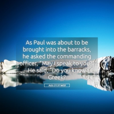 Picture 05 - Acts 21:37 WEB - As Paul was about to be brought into the - Bible Verse Picture