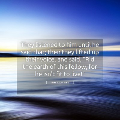 Picture 05 - Acts 22:22 WEB - They listened to him until he said that; then - Bible Verse Picture
