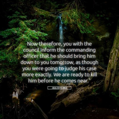 Picture 05 - Acts 23:15 WEB - Now therefore, you with the council inform the - Bible Verse Picture