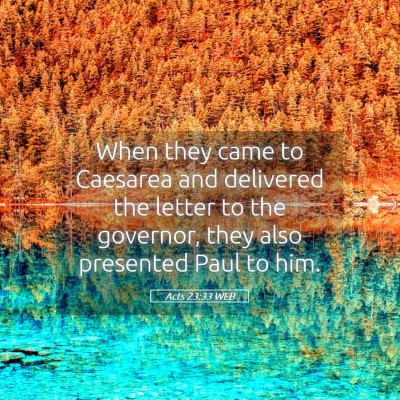 Picture 05 - Acts 23:33 WEB - When they came to Caesarea and delivered the - Bible Verse Picture