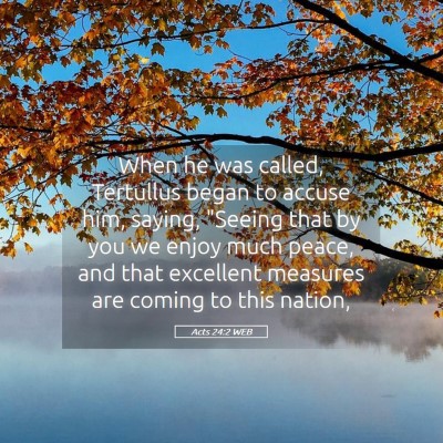 Picture 05 - Acts 24:2 WEB - When he was called, Tertullus began to accuse - Bible Verse Picture