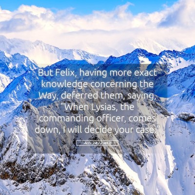 Picture 05 - Acts 24:22 WEB - But Felix, having more exact knowledge concerning - Bible Verse Picture