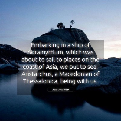 Picture 05 - Acts 27:2 WEB - Embarking in a ship of Adramyttium, which was - Bible Verse Picture