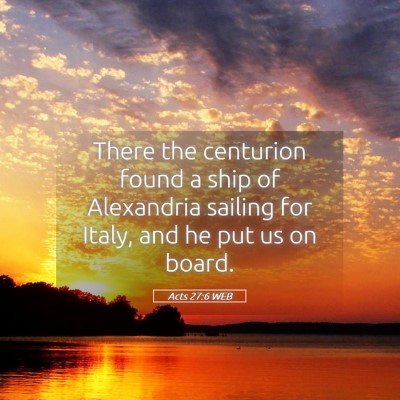 Picture 05 - Acts 27:6 WEB - There the centurion found a ship of Alexandria - Bible Verse Picture