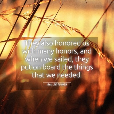Picture 05 - Acts 28:10 WEB - They also honored us with many honors, and when - Bible Verse Picture