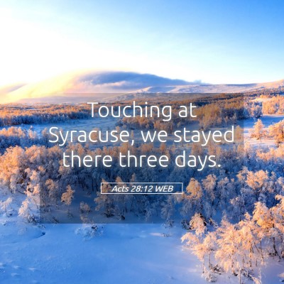Picture 05 - Acts 28:12 WEB - Touching at Syracuse, we stayed there three - Bible Verse Picture