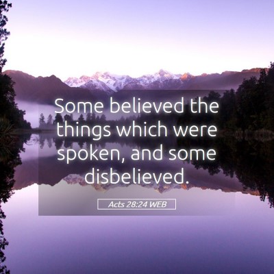 Picture 05 - Acts 28:24 WEB - Some believed the things which were spoken, and - Bible Verse Picture