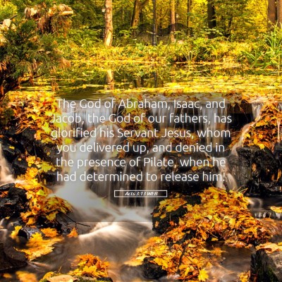 Picture 05 - Acts 3:13 WEB - The God of Abraham, Isaac, and Jacob, the God of - Bible Verse Picture