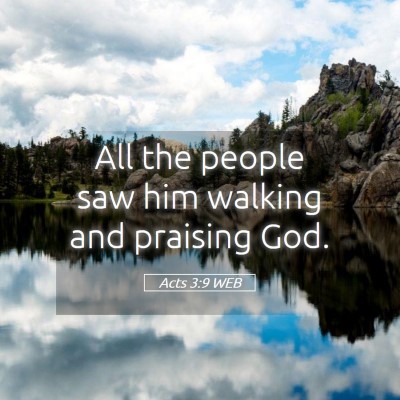 Picture 05 - Acts 3:9 WEB - All the people saw him walking and praising - Bible Verse Picture