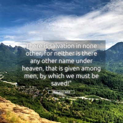 Picture 05 - Acts 4:12 WEB - There is salvation in none other, for neither is - Bible Verse Picture