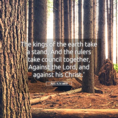 Picture 05 - Acts 4:26 WEB - The kings of the earth take a stand, And the - Bible Verse Picture