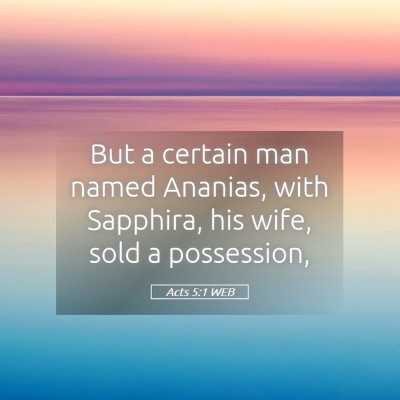 Picture 05 - Acts 5:1 WEB - But a certain man named Ananias, with Sapphira, - Bible Verse Picture
