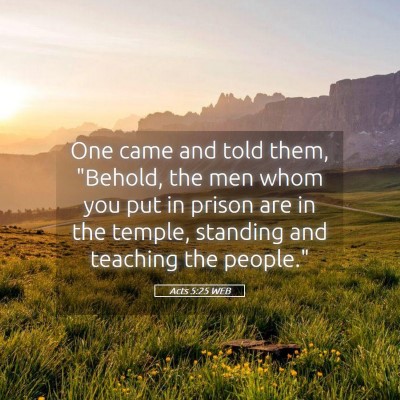 Picture 05 - Acts 5:25 WEB - One came and told them, 