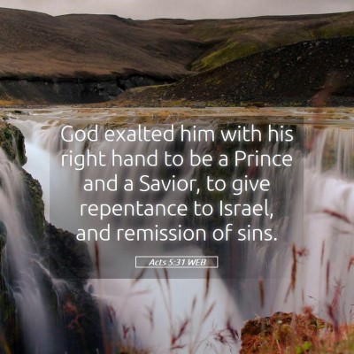 Picture 05 - Acts 5:31 WEB - God exalted him with his right hand to be a - Bible Verse Picture