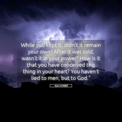 Picture 05 - Acts 5:4 WEB - While you kept it, didn't it remain your own? - Bible Verse Picture