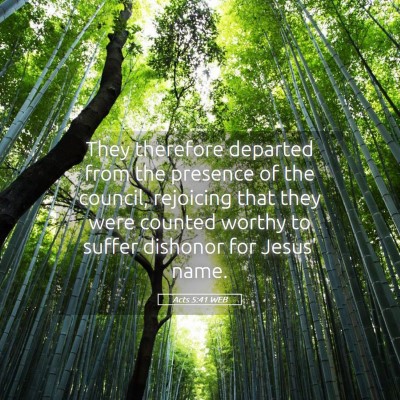 Picture 05 - Acts 5:41 WEB - They therefore departed from the presence of the - Bible Verse Picture