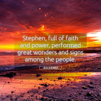 Picture 05 - Acts 6:8 WEB - Stephen, full of faith and power, performed great - Bible Verse Picture