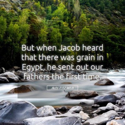 Picture 05 - Acts 7:12 WEB - But when Jacob heard that there was grain in - Bible Verse Picture