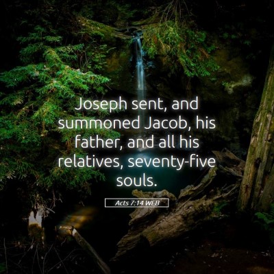 Picture 05 - Acts 7:14 WEB - Joseph sent, and summoned Jacob, his father, and - Bible Verse Picture