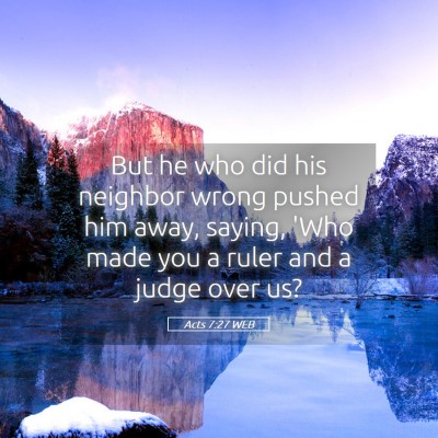 Picture 05 - Acts 7:27 WEB - But he who did his neighbor wrong pushed him - Bible Verse Picture
