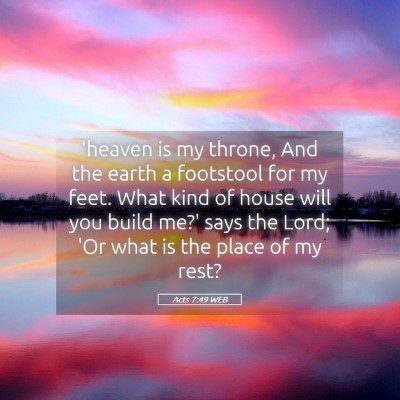Picture 05 - Acts 7:49 WEB - 'heaven is my throne, And the earth a footstool - Bible Verse Picture