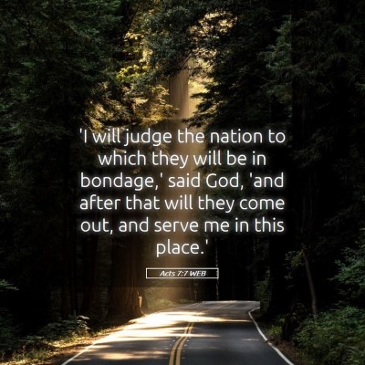 Picture 05 - Acts 7:7 WEB - 'I will judge the nation to which they will be in - Bible Verse Picture