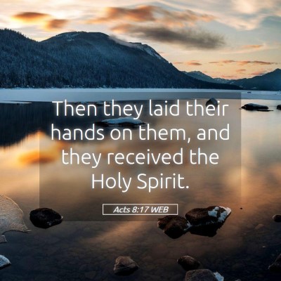 Picture 05 - Acts 8:17 WEB - Then they laid their hands on them, and they - Bible Verse Picture