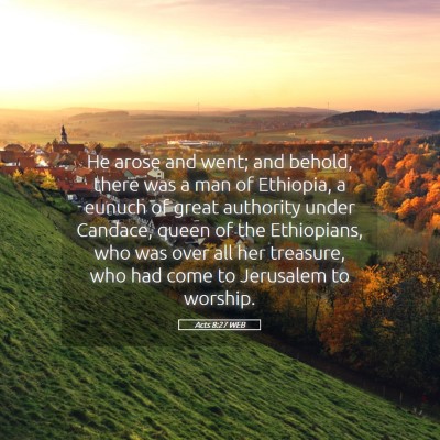 Picture 05 - Acts 8:27 WEB - He arose and went; and behold, there was a man of - Bible Verse Picture