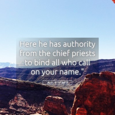 Picture 05 - Acts 9:14 WEB - Here he has authority from the chief priests to - Bible Verse Picture