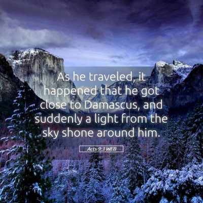 Picture 05 - Acts 9:3 WEB - As he traveled, it happened that he got close to - Bible Verse Picture