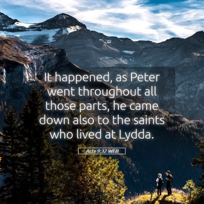 Picture 05 - Acts 9:32 WEB - It happened, as Peter went throughout all those - Bible Verse Picture